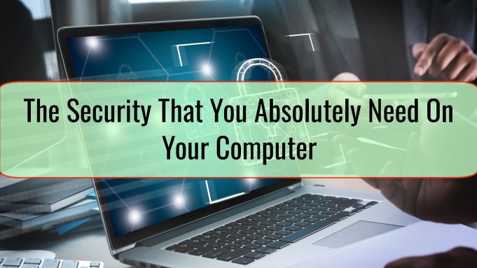 Security Not Computer The Security That You Absolutely Need On Your Computer • Tech Surprise